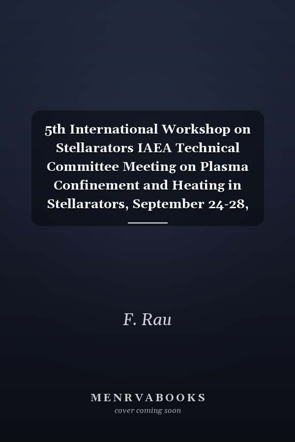 5th International Workshop on Stellarators IAEA Technical Committee Meeting on Plasma Confinement and Heating in Stellarators, September 24-28, 1984: Proceedings