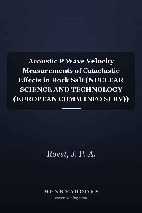 Acoustic P Wave Velocity Measurements of Cataclastic Effects in Rock Salt (NUCLEAR SCIENCE AND TECHNOLOGY (EUROPEAN COMM INFO SERV))