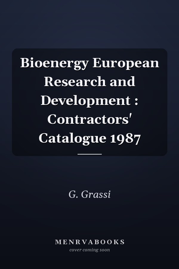 Bioenergy European Research and Development : Contractors' Catalogue 1987
