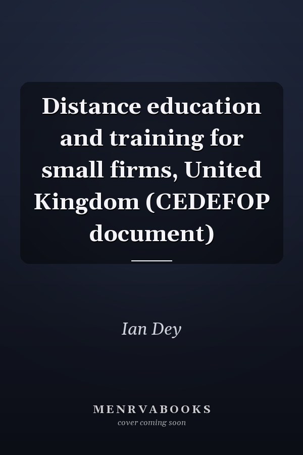 Distance education and training for small firms, United Kingdom (CEDEFOP document)