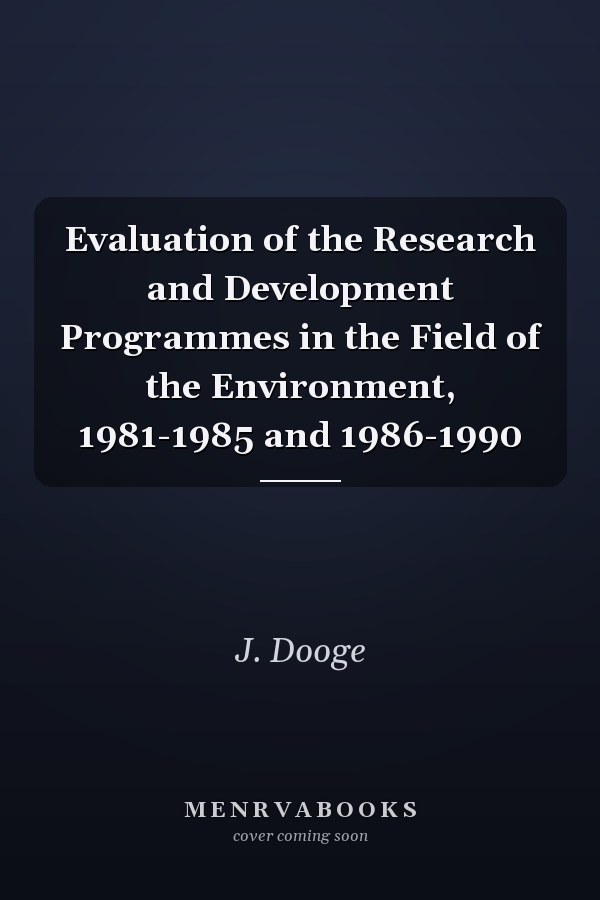 Evaluation of the Research and Development Programmes in the Field of the Environment, 1981-1985 and 1986-1990
