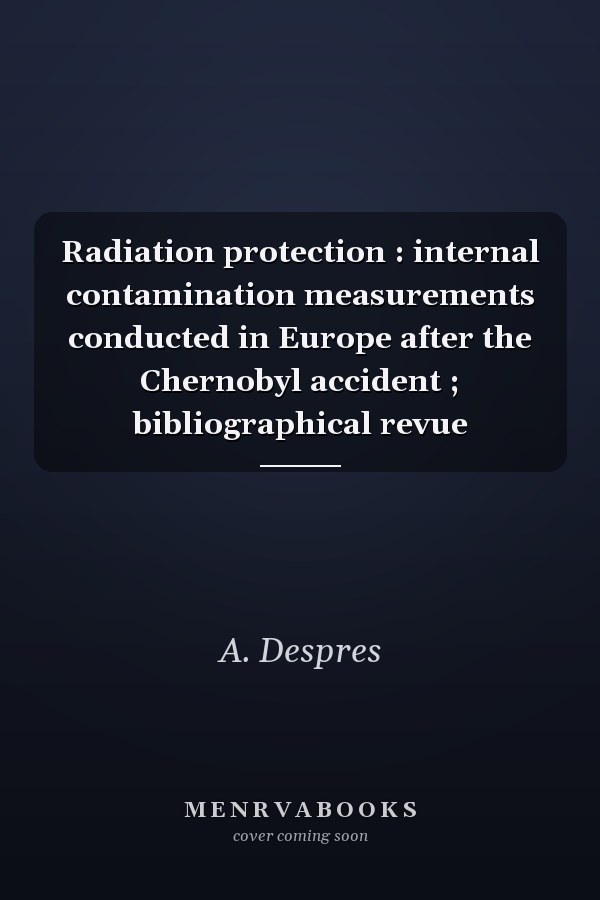 Radiation protection : internal contamination measurements conducted in Europe after the Chernobyl accident ; bibliographical revue