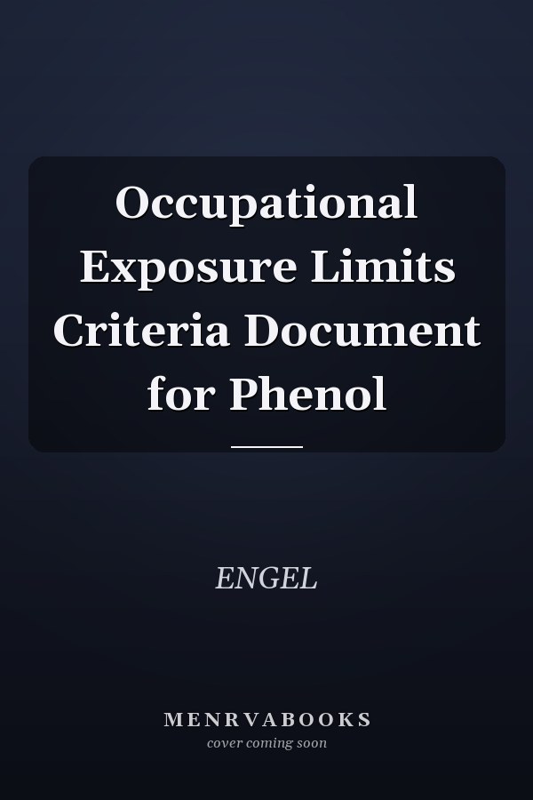 Occupational Exposure Limits Criteria Document for Phenol