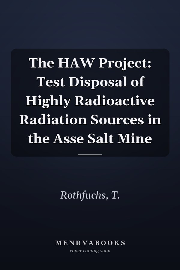 The HAW Project: Test Disposal of Highly Radioactive Radiation Sources in the Asse Salt Mine
