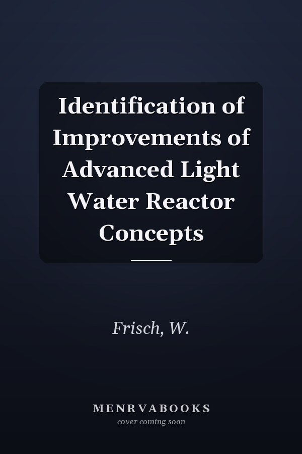 Identification of Improvements of Advanced Light Water Reactor Concepts