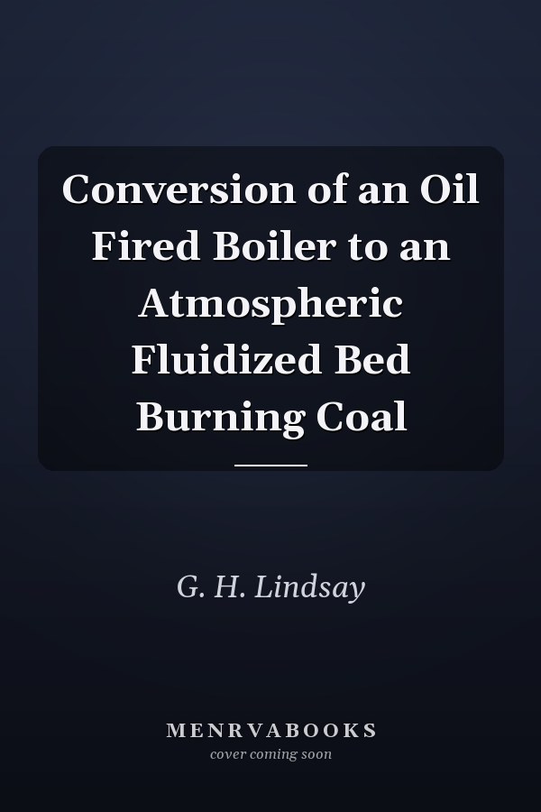 Conversion of an Oil Fired Boiler to an Atmospheric Fluidized Bed Burning Coal