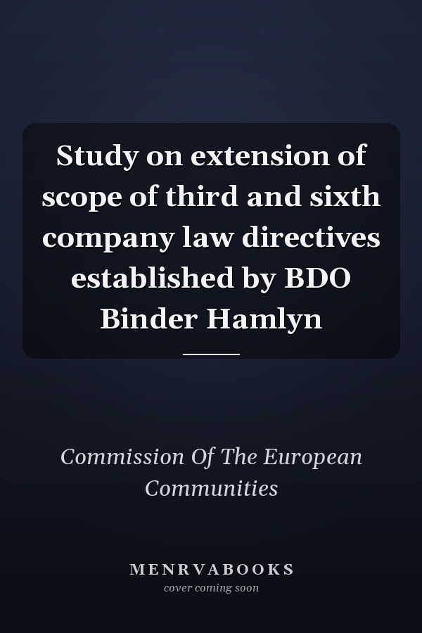 Study on extension of scope of third and sixth company law directives established by BDO Binder Hamlyn