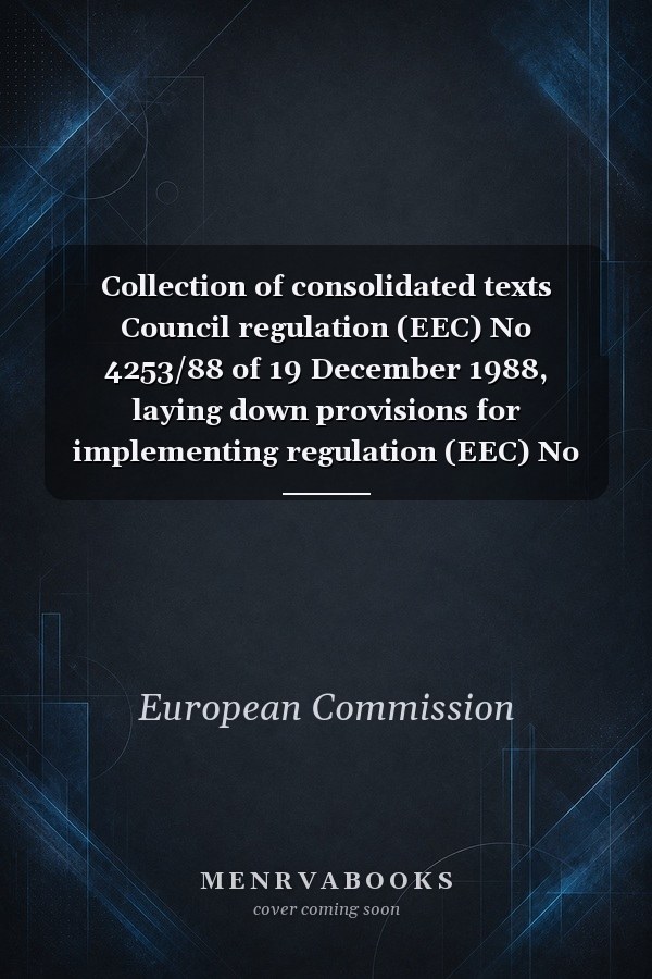 Collection of consolidated texts Council regulation (EEC) No 4253/88 of 19 December 1988, laying down provisions for implementing regulation (EEC) No 2052/88 as regards coordination of the activities of the different structural funds between themselves and with the operations of the European Investment Bank and the other existing financial instruments