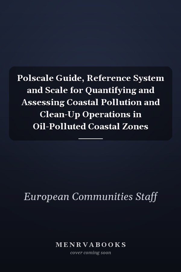 Polscale Guide, Reference System and Scale for Quantifying and Assessing Coastal Pollution and Clean-Up Operations in Oil-Polluted Coastal Zones