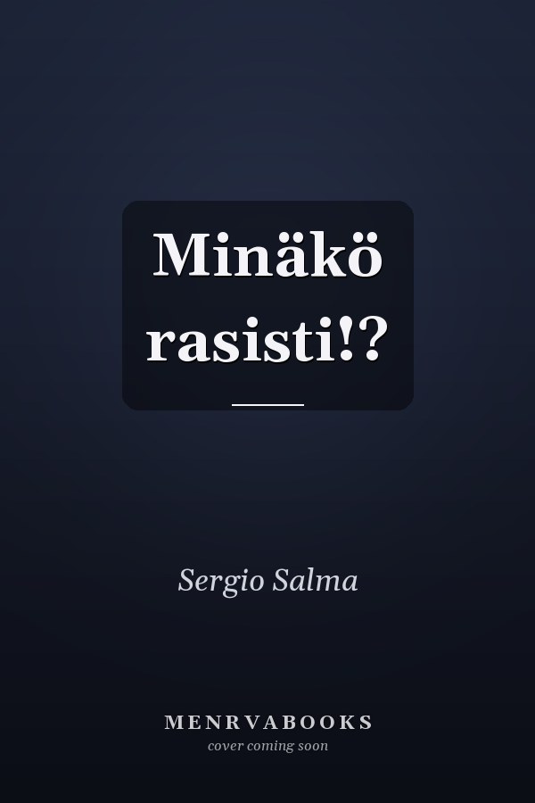 Minäkö rasisti!?