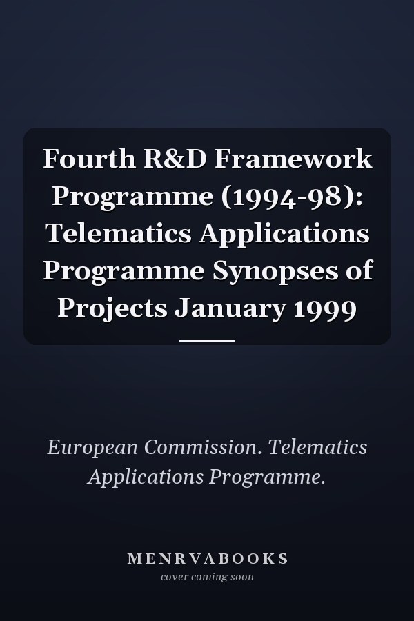 Fourth R&D Framework Programme (1994-98): Telematics Applications Programme Synopses of Projects January 1999