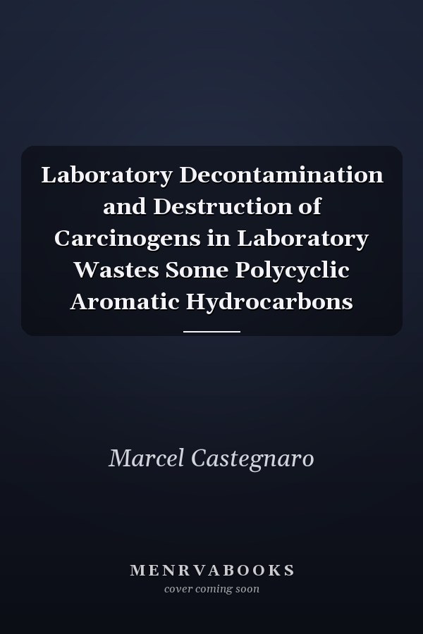 Laboratory Decontamination and Destruction of Carcinogens in Laboratory Wastes Some Polycyclic Aromatic Hydrocarbons