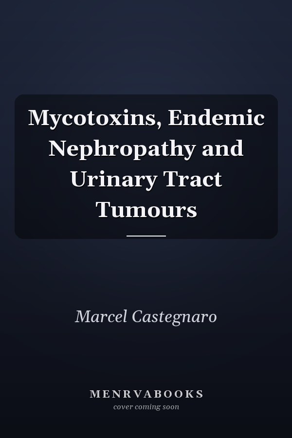 Mycotoxins, Endemic Nephropathy and Urinary Tract Tumours
