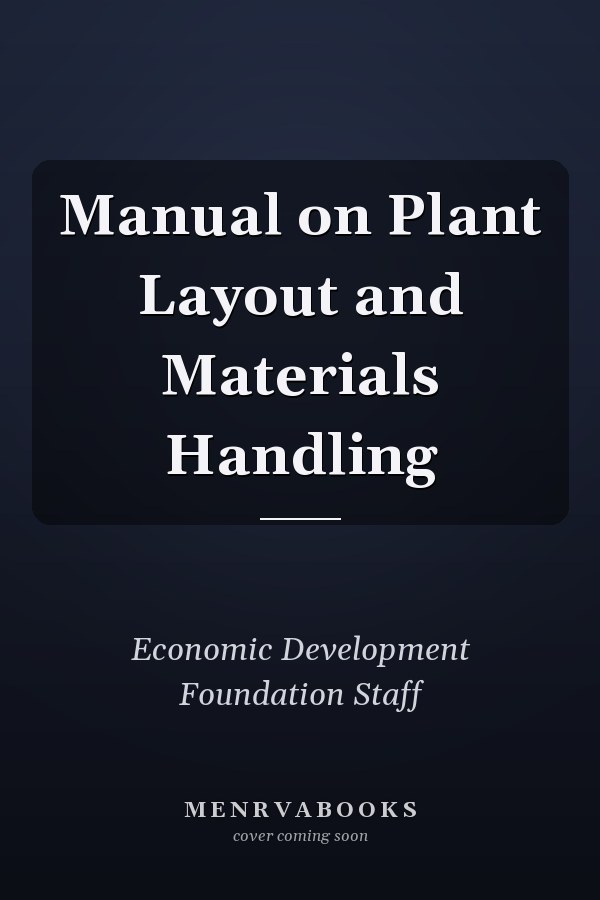 Manual on Plant Layout and Materials Handling