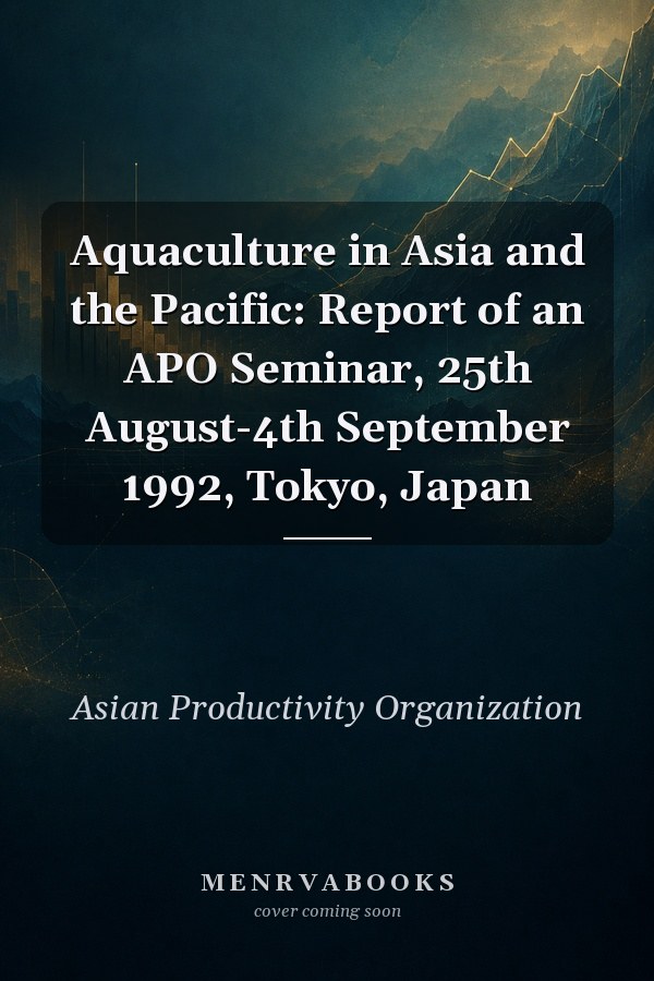 Aquaculture in Asia and the Pacific: Report of an APO Seminar, 25th August-4th September 1992, Tokyo, Japan