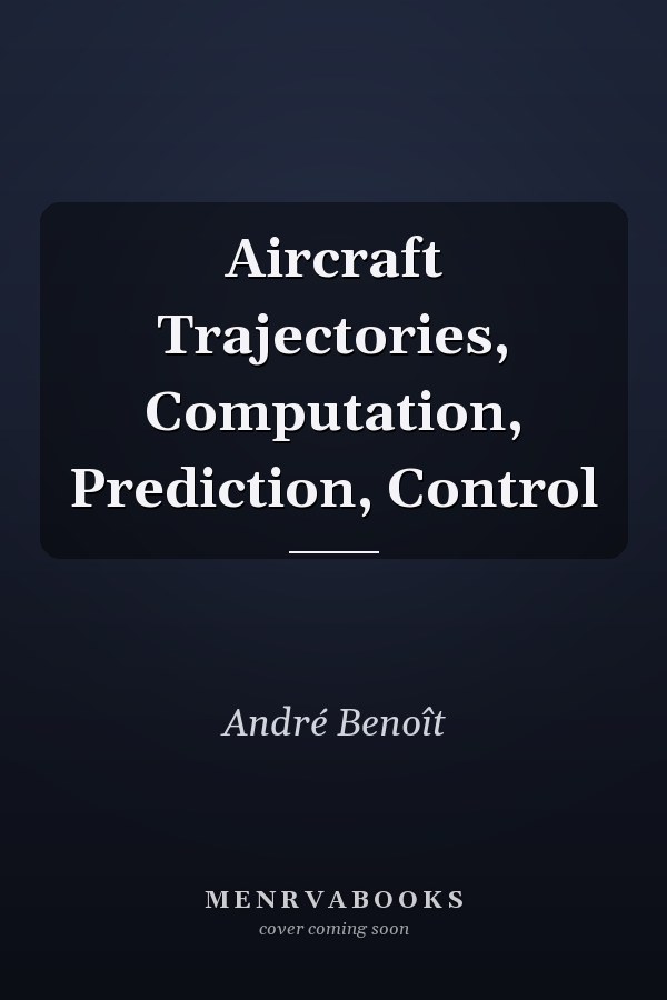 Aircraft Trajectories, Computation, Prediction, Control