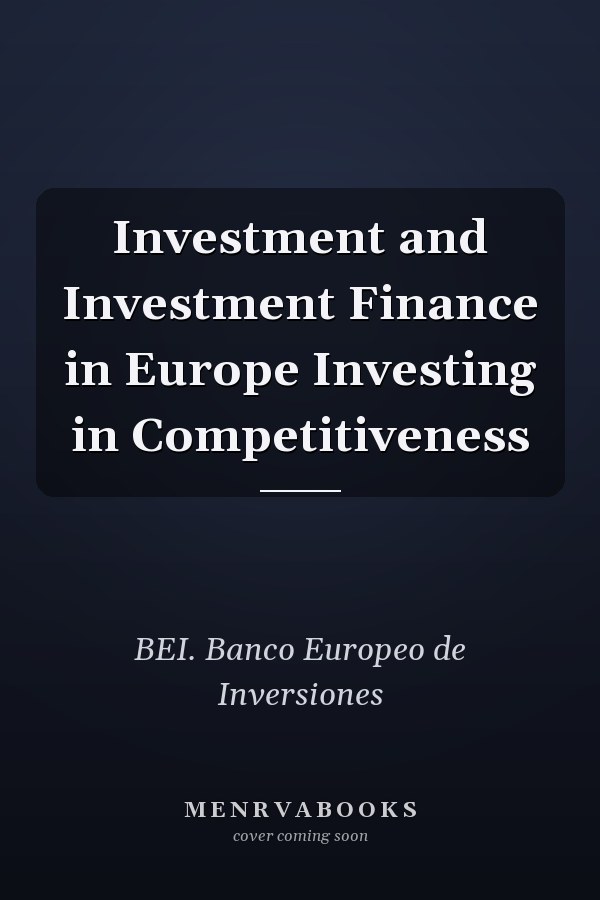 Investment and Investment Finance in Europe Investing in Competitiveness