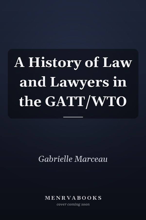 A History of Law and Lawyers in the GATT/WTO