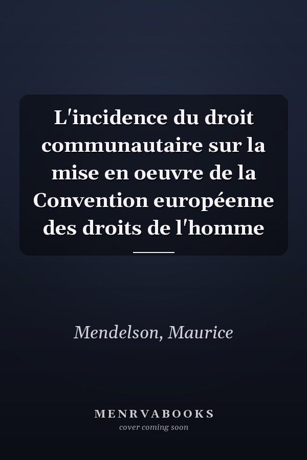 L'incidence du droit communautaire sur la mise en oeuvre de la Convention européenne des droits de l'homme