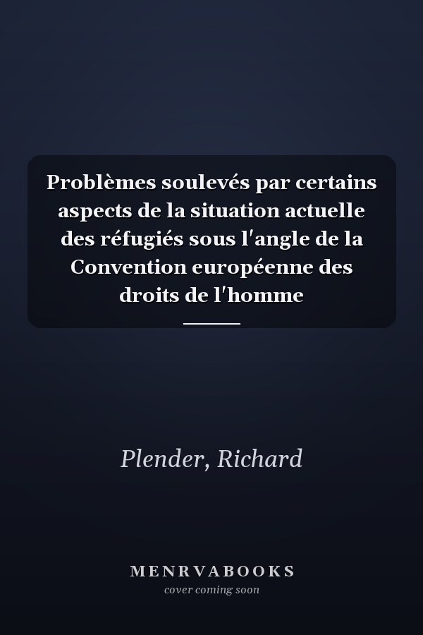 Problèmes soulevés par certains aspects de la situation actuelle des réfugiés sous l'angle de la Convention européenne des droits de l'homme