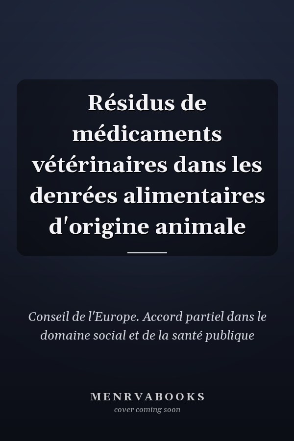 Résidus de médicaments vétérinaires dans les denrées alimentaires d'origine animale