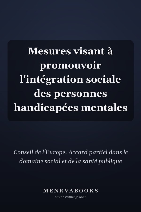 Mesures visant à promouvoir l'intégration sociale des personnes handicapées mentales