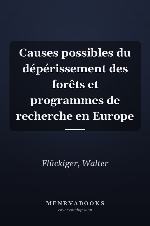 Causes possibles du dépérissement des forêts et programmes de recherche en Europe