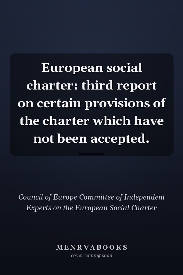 European social charter: third report on certain provisions of the charter which have not been accepted.