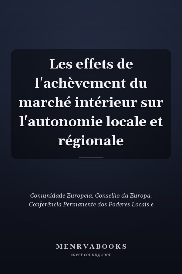 Les effets de l'achèvement du marché intérieur sur l'autonomie locale et régionale