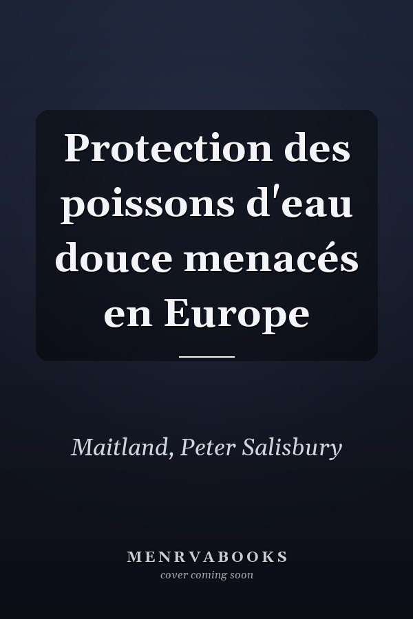 Protection des poissons d'eau douce menacés en Europe