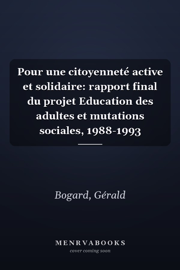 Pour une citoyenneté active et solidaire: rapport final du projet Education des adultes et mutations sociales, 1988-1993