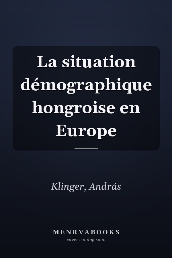 La situation démographique hongroise en Europe