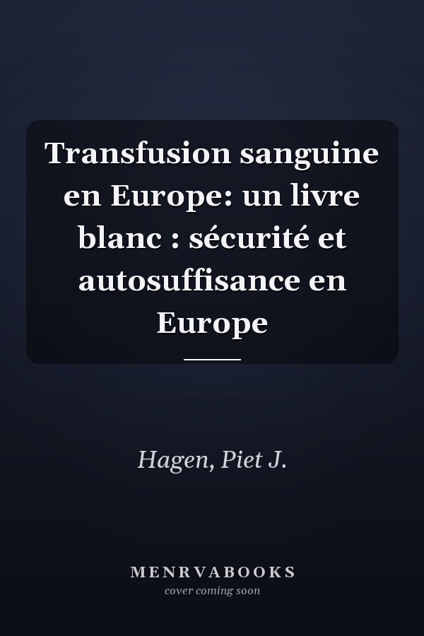 Transfusion sanguine en Europe: un livre blanc : sécurité et autosuffisance en Europe