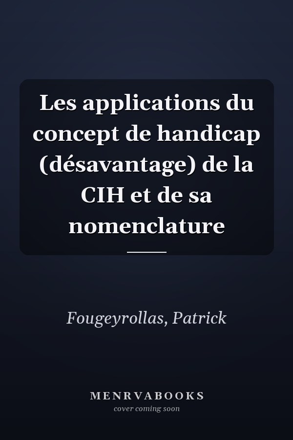 Les applications du concept de handicap (désavantage) de la CIH et de sa nomenclature