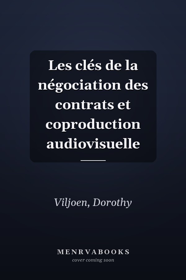 Les clés de la négociation des contrats et coproduction audiovisuelle