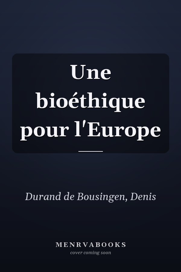 Une bioéthique pour l'Europe