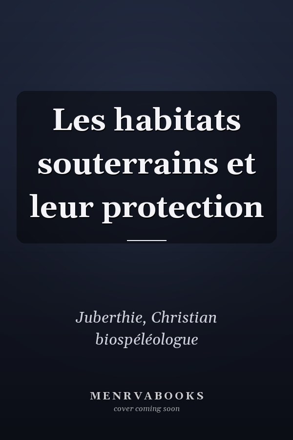 Les habitats souterrains et leur protection