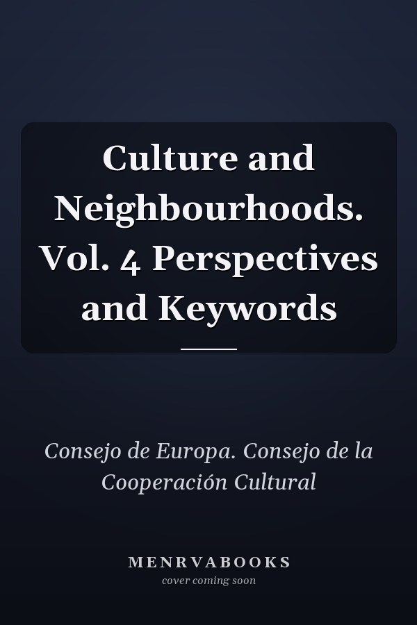 Culture and Neighbourhoods. Vol. 4 Perspectives and Keywords