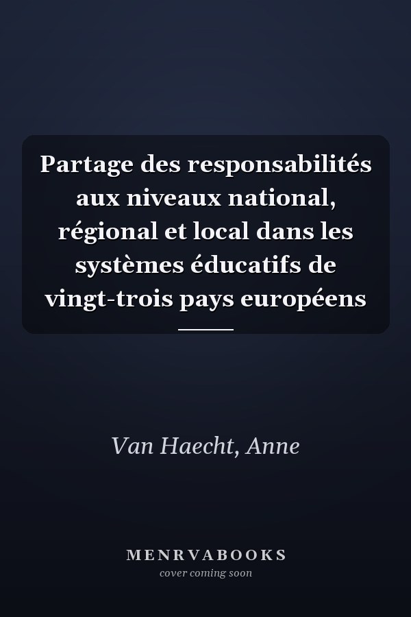 Partage des responsabilités aux niveaux national, régional et local dans les systèmes éducatifs de vingt-trois pays européens