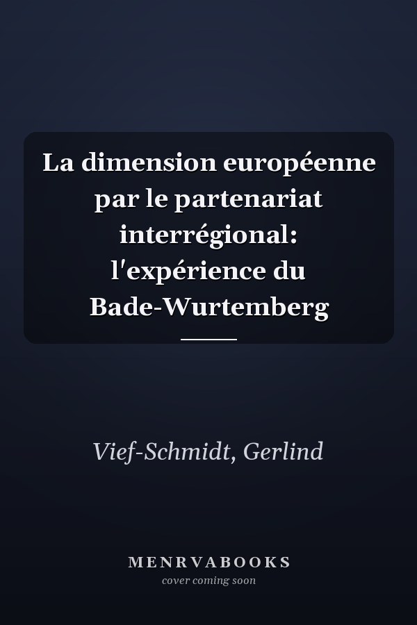 La dimension européenne par le partenariat interrégional: l'expérience du Bade-Wurtemberg