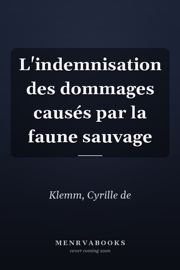 L'indemnisation des dommages causés par la faune sauvage