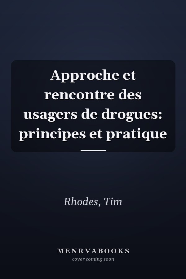 Approche et rencontre des usagers de drogues: principes et pratique