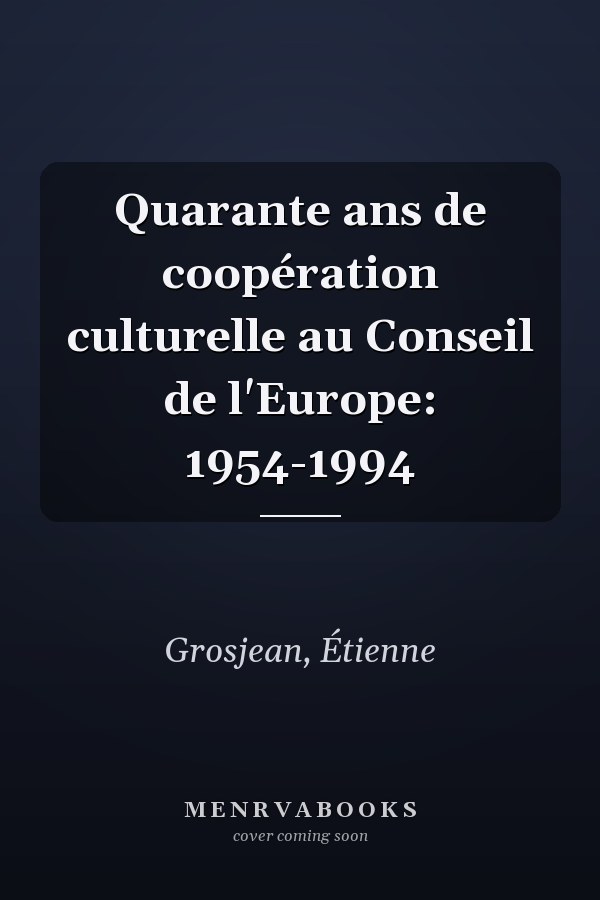 Quarante ans de coopération culturelle au Conseil de l'Europe: 1954-1994