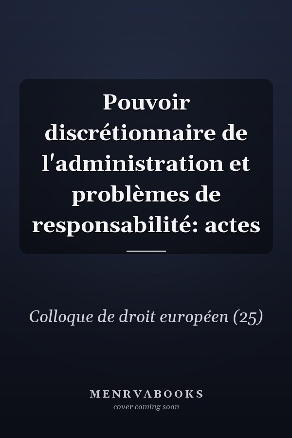 Pouvoir discrétionnaire de l'administration et problèmes de responsabilité: actes