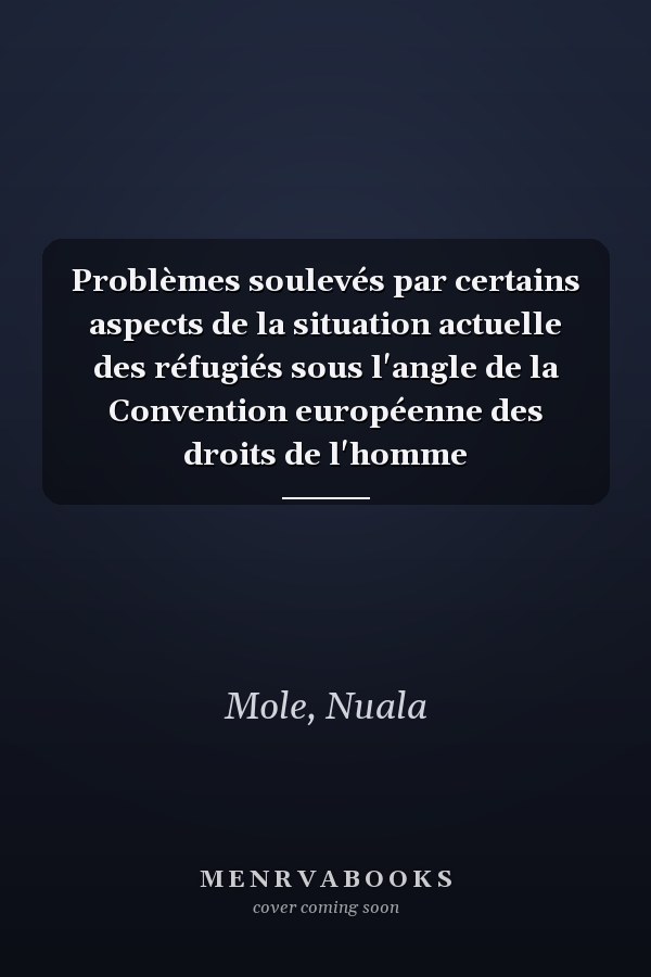 Problèmes soulevés par certains aspects de la situation actuelle des réfugiés sous l'angle de la Convention européenne des droits de l'homme