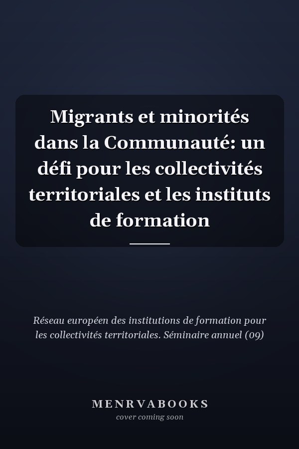 Migrants et minorités dans la Communauté: un défi pour les collectivités territoriales et les instituts de formation