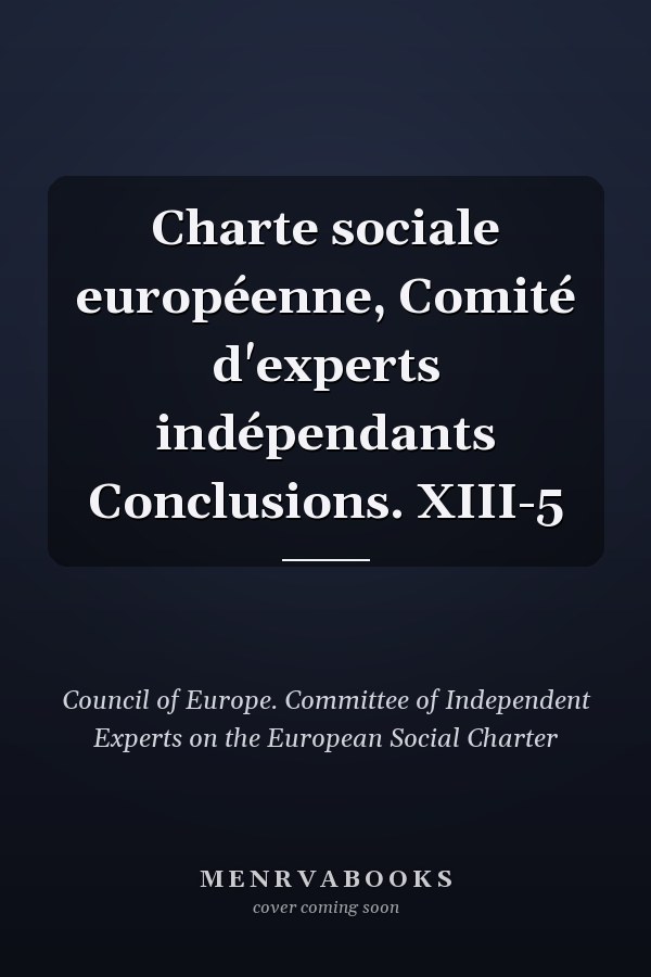 Charte sociale européenne, Comité d'experts indépendants Conclusions. XIII-5