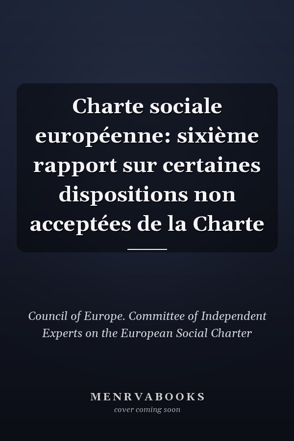 Charte sociale européenne: sixième rapport sur certaines dispositions non acceptées de la Charte