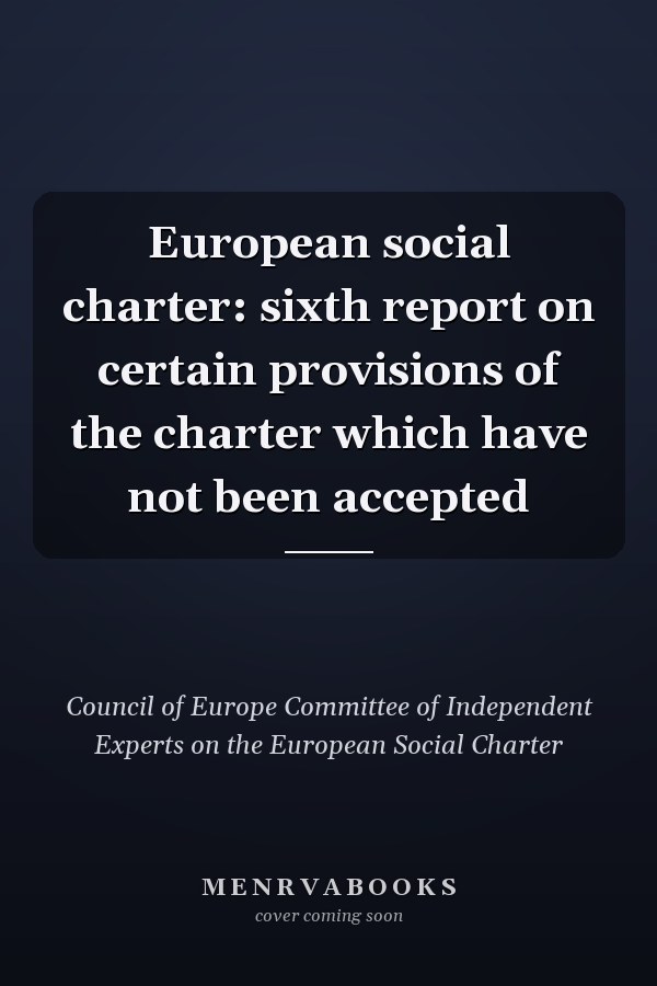 European social charter: sixth report on certain provisions of the charter which have not been accepted
