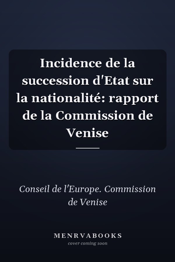Incidence de la succession d'Etat sur la nationalité: rapport de la Commission de Venise